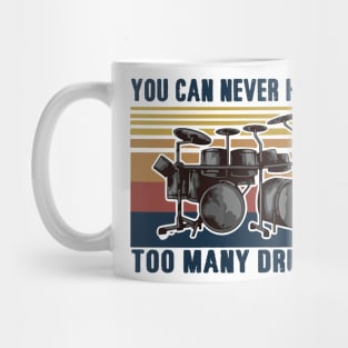 You Can Never Have Too Many Drums Mug